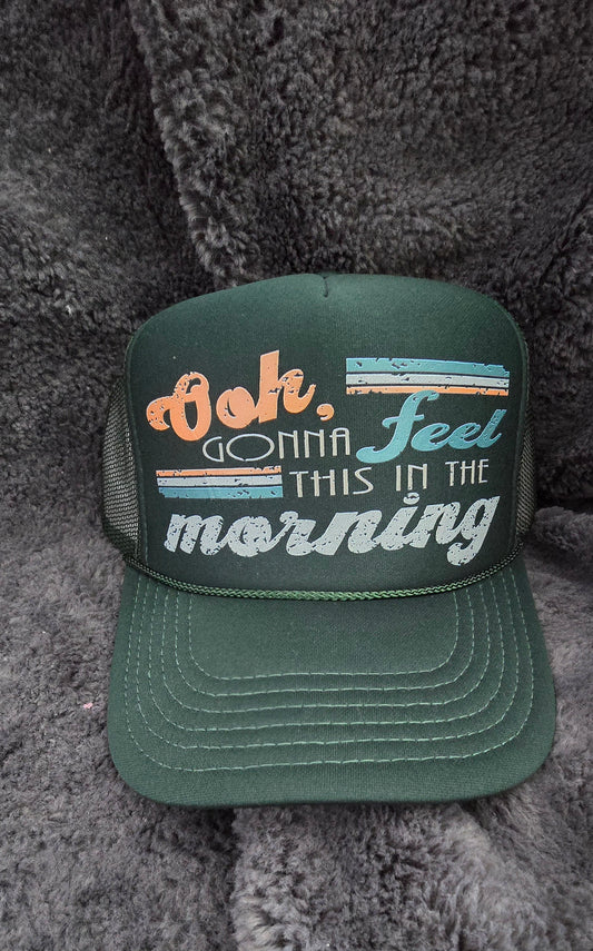 Gonna Feel This in the Morning Trucker Cap